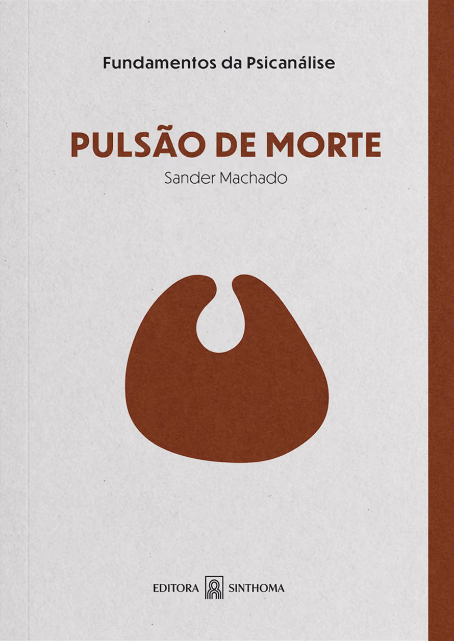 Capa do livro 'Pulsão de Morte' de Sander Machado, com o subtítulo 'Fundamentos da Psicanálise' e logo da editora Sinthoma.